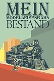 Mein Modelleisenbahn Bestand: Notizbuch zur Bestands-Erfassung/Inventarisierung oder für Aufgaben /...